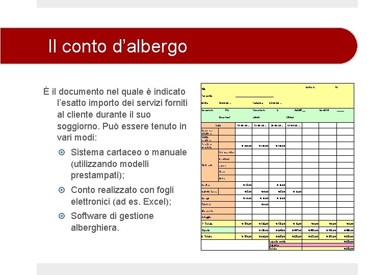 Il conto d’albergo È il documento nel quale è indicato l’esatto importo dei servizi