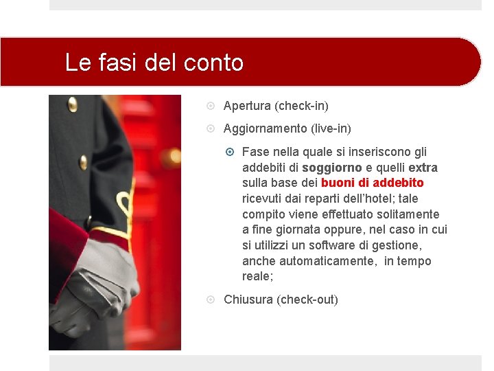 Le fasi del conto Apertura (check-in) Aggiornamento (live-in) Fase nella quale si inseriscono gli