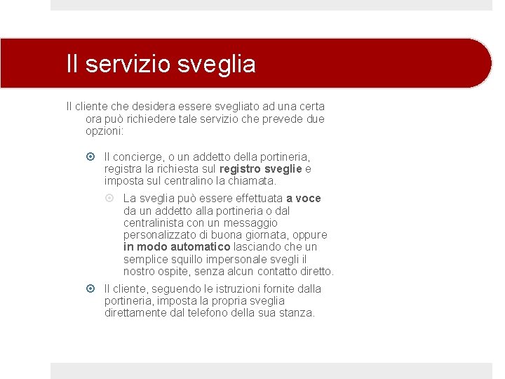 Il servizio sveglia Il cliente che desidera essere svegliato ad una certa ora può