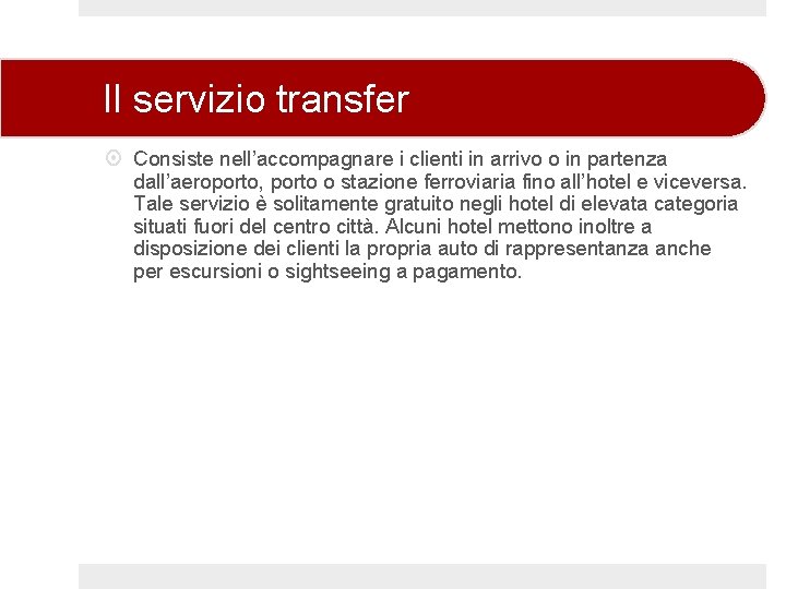 Il servizio transfer Consiste nell’accompagnare i clienti in arrivo o in partenza dall’aeroporto, porto