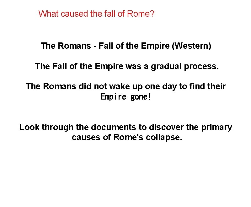 What caused the fall of Rome? The Romans - Fall of the Empire (Western)