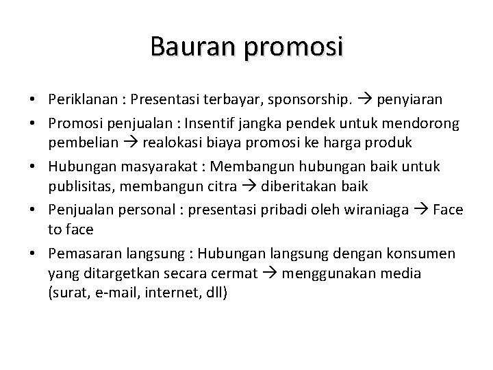 Bauran promosi • Periklanan : Presentasi terbayar, sponsorship. penyiaran • Promosi penjualan : Insentif