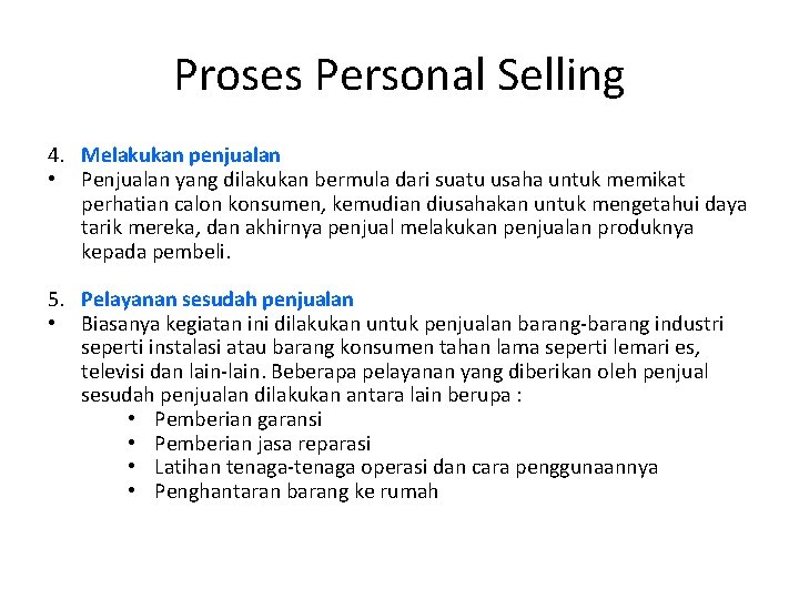 Proses Personal Selling 4. Melakukan penjualan • Penjualan yang dilakukan bermula dari suatu usaha