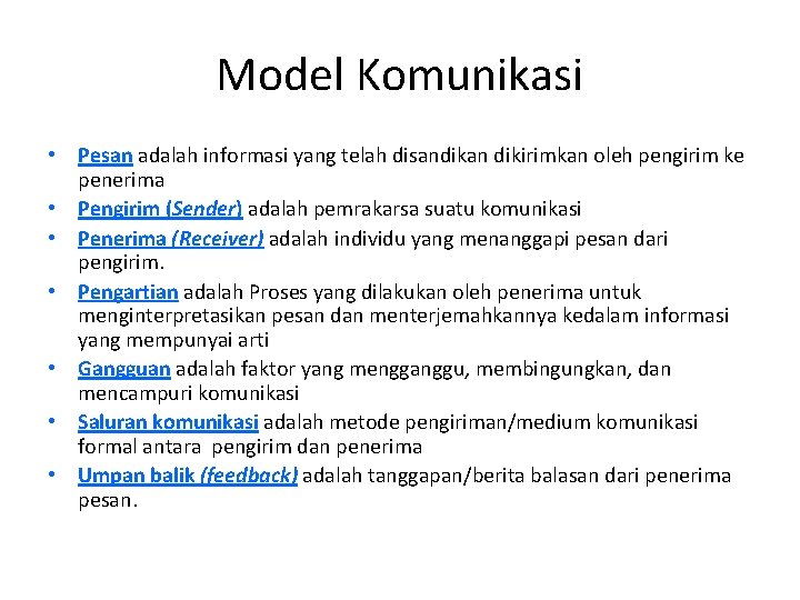 Model Komunikasi • Pesan adalah informasi yang telah disandikan dikirimkan oleh pengirim ke penerima