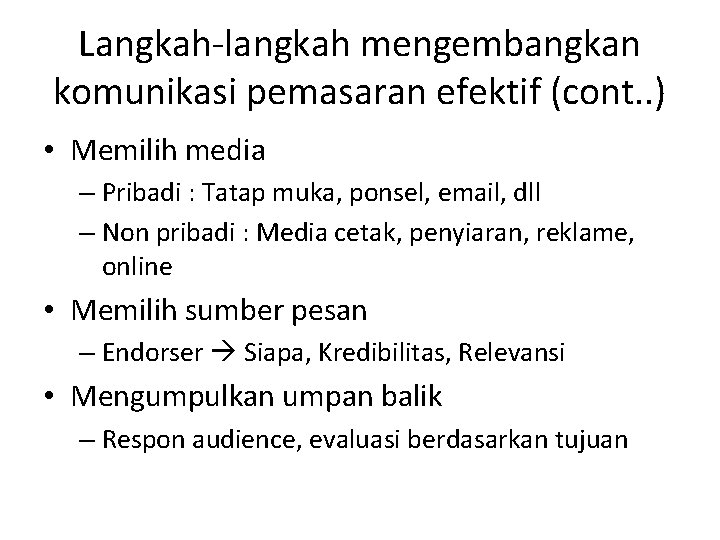 Langkah-langkah mengembangkan komunikasi pemasaran efektif (cont. . ) • Memilih media – Pribadi :