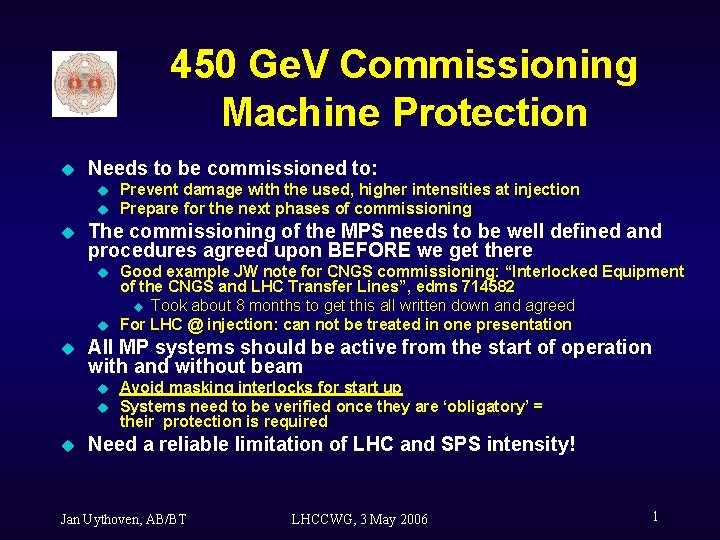 450 Ge. V Commissioning Machine Protection u Needs to be commissioned to: u u