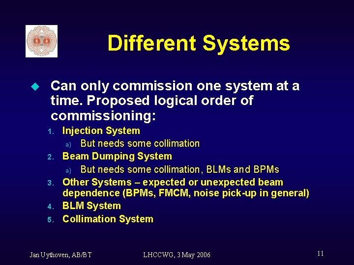 Different Systems u Can only commission one system at a time. Proposed logical order