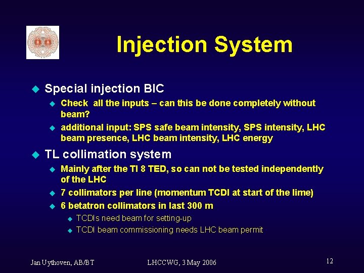 Injection System u Special injection BIC u u u Check all the inputs –