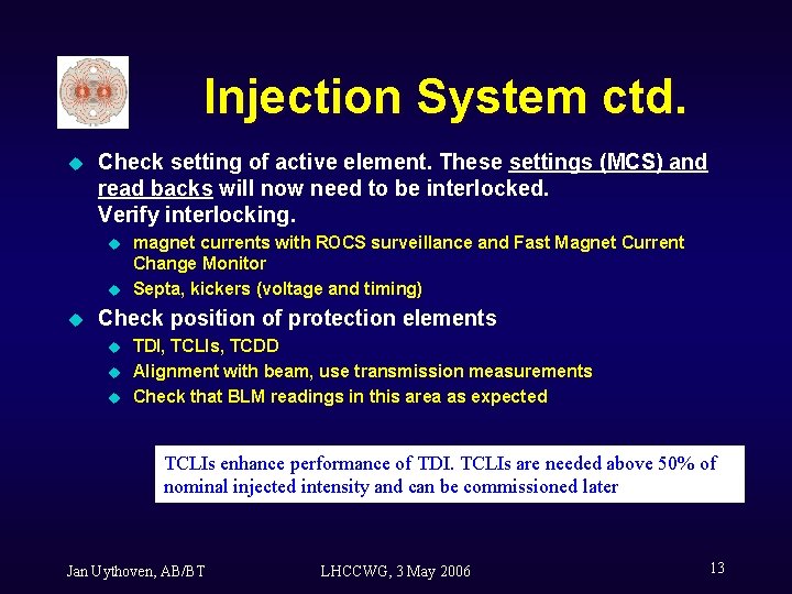 Injection System ctd. u Check setting of active element. These settings (MCS) and read