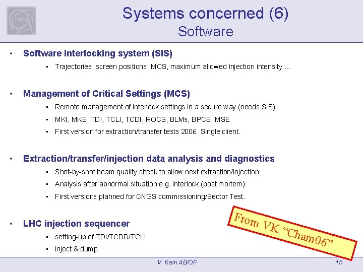 Systems concerned (6) Software • Software interlocking system (SIS) • Trajectories, screen positions, MCS,