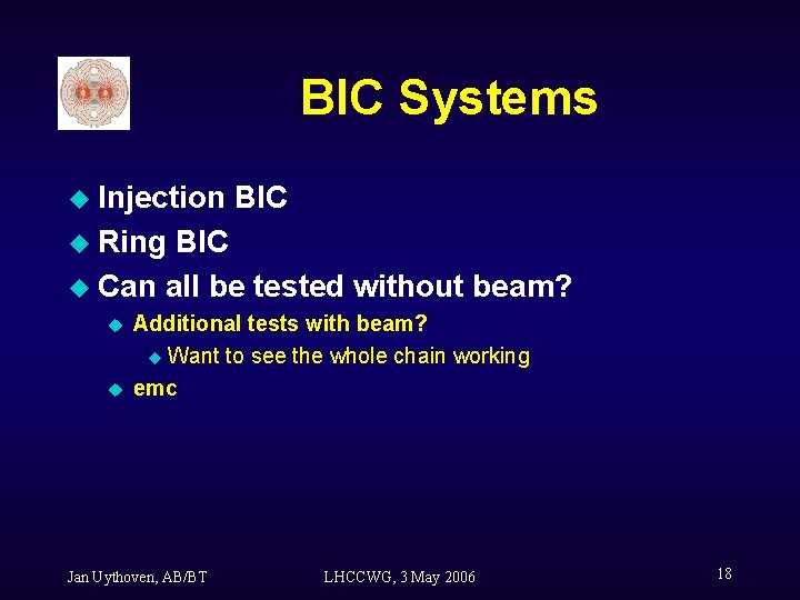 BIC Systems u Injection BIC u Ring BIC u Can all be tested without