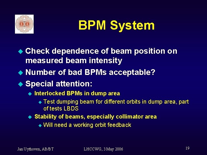 BPM System u Check dependence of beam position on measured beam intensity u Number
