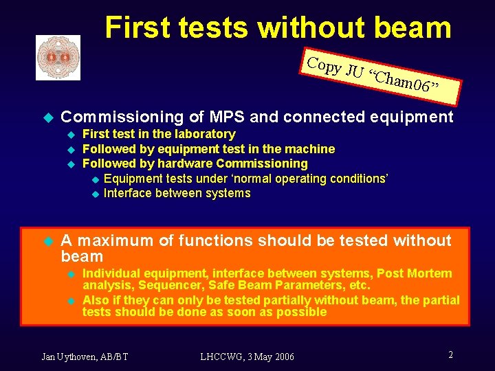 First tests without beam Copy JU u 06” Commissioning of MPS and connected equipment