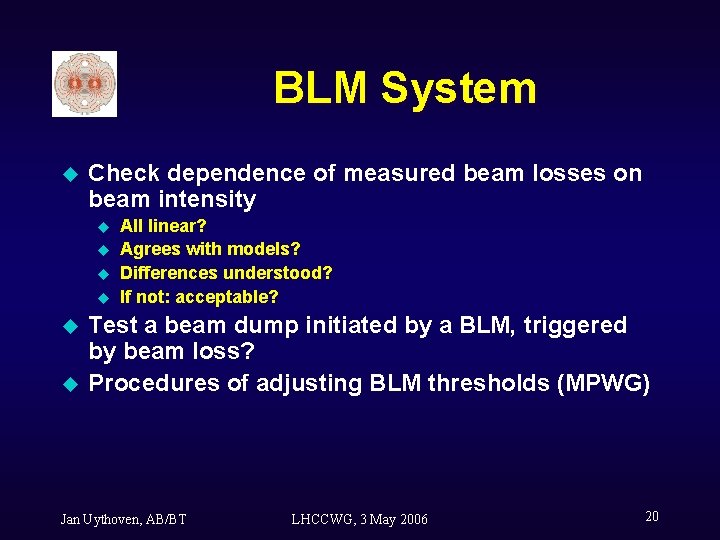 BLM System u Check dependence of measured beam losses on beam intensity u u