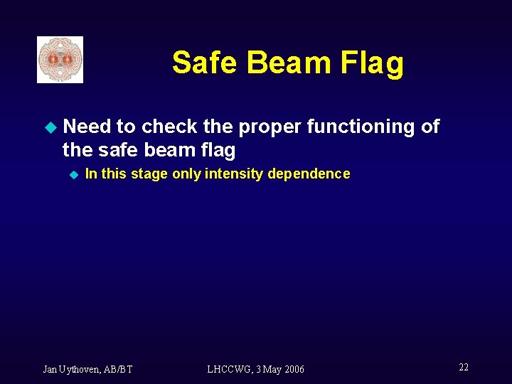 Safe Beam Flag u Need to check the proper functioning of the safe beam