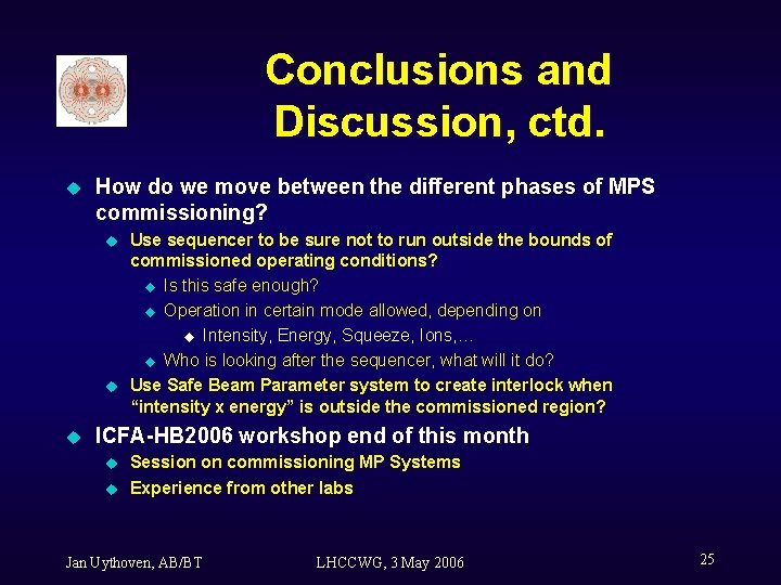 Conclusions and Discussion, ctd. u How do we move between the different phases of