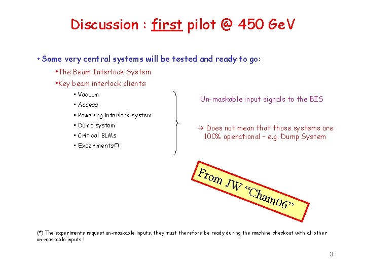 Discussion : first pilot @ 450 Ge. V • Some very central systems will