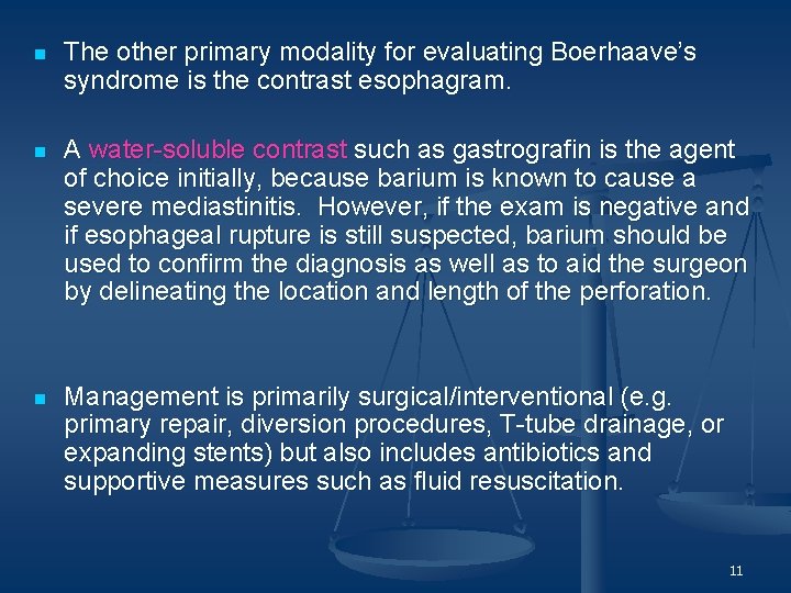 n The other primary modality for evaluating Boerhaave’s syndrome is the contrast esophagram. n