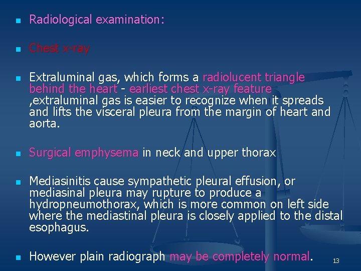 n Radiological examination: n Chest x-ray n n Extraluminal gas, which forms a radiolucent
