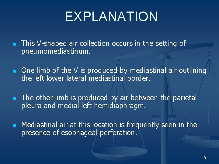 EXPLANATION n n This V-shaped air collection occurs in the setting of pneumomediastinum. One