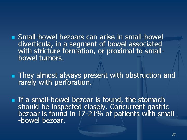 n n n Small-bowel bezoars can arise in small-bowel diverticula, in a segment of