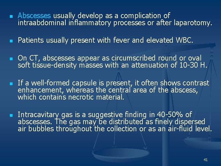 n Abscesses usually develop as a complication of intraabdominal inflammatory processes or after laparotomy.