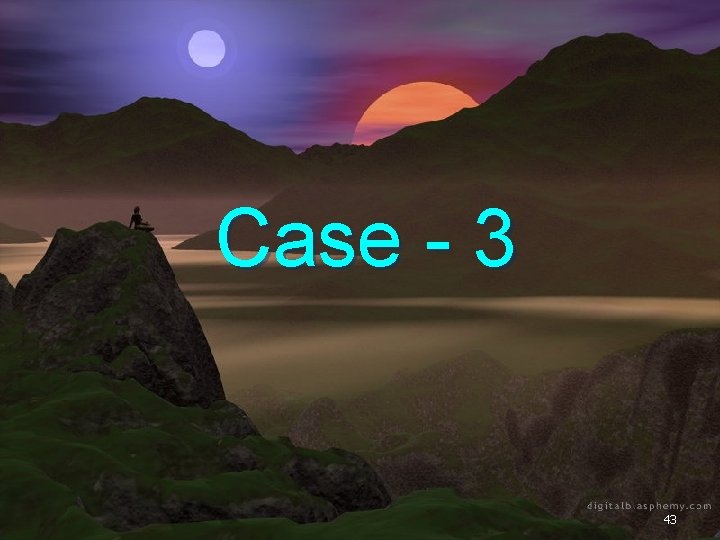 Case - 3 43 