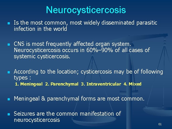 Neurocysticercosis n n n Is the most common, most widely disseminated parasitic infection in