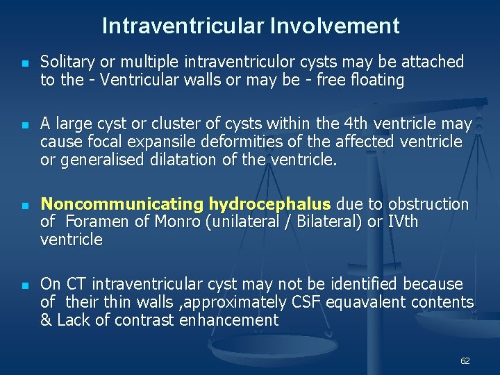 Intraventricular Involvement n Solitary or multiple intraventriculor cysts may be attached to the -