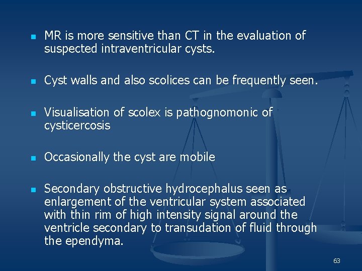 n n n MR is more sensitive than CT in the evaluation of suspected