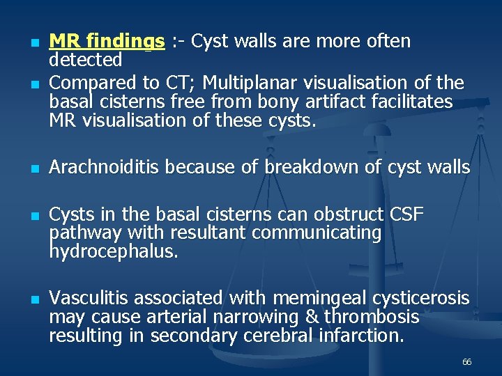 n MR findings : - Cyst walls are more often detected Compared to CT;