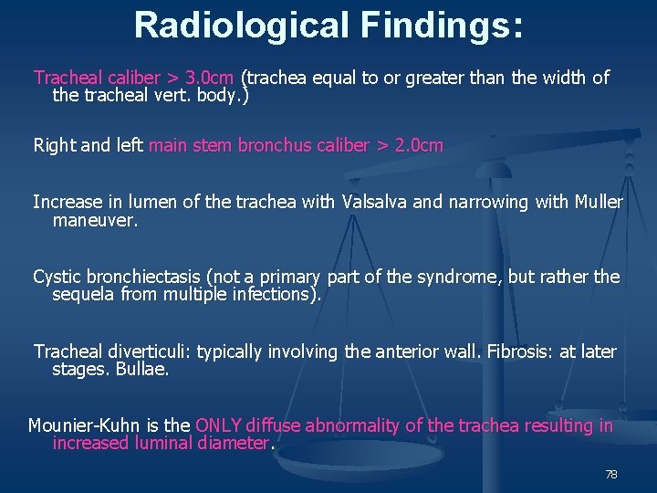 Radiological Findings: Tracheal caliber > 3. 0 cm (trachea equal to or greater than