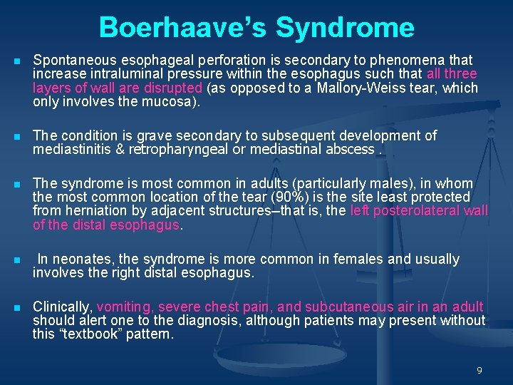 Boerhaave’s Syndrome n Spontaneous esophageal perforation is secondary to phenomena that increase intraluminal pressure