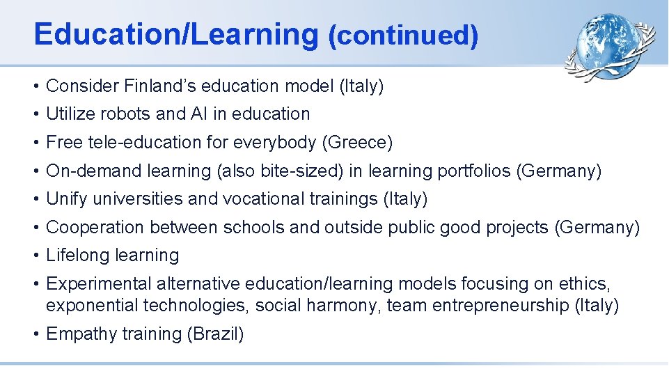 Education/Learning (continued) • Consider Finland’s education model (Italy) • Utilize robots and AI in
