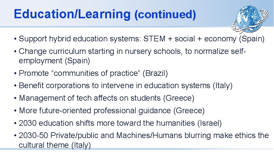Education/Learning (continued) • Support hybrid education systems: STEM + social + economy (Spain) •