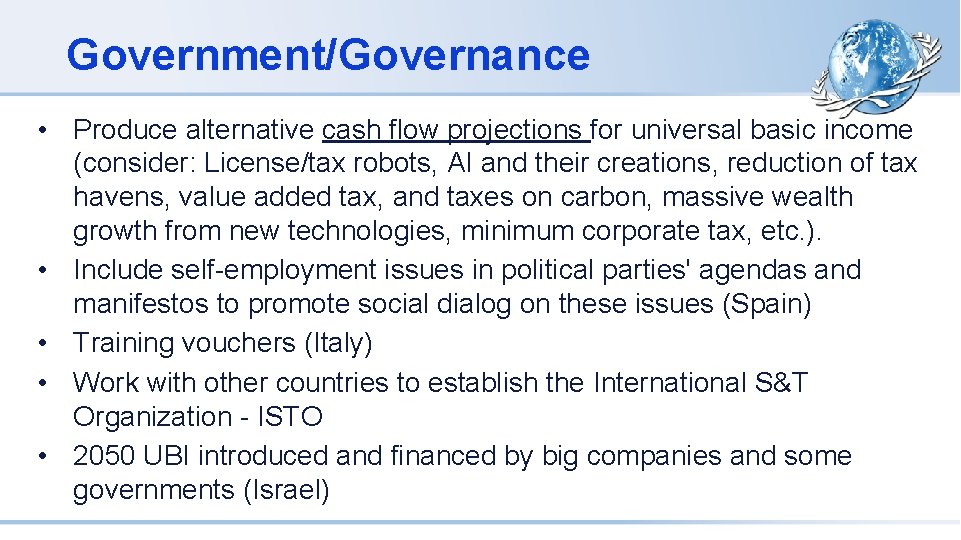 Government/Governance • Produce alternative cash flow projections for universal basic income (consider: License/tax robots,