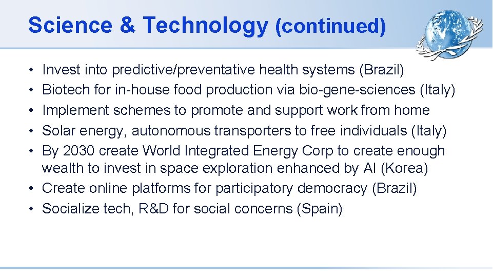 Science & Technology (continued) • • • Invest into predictive/preventative health systems (Brazil) Biotech