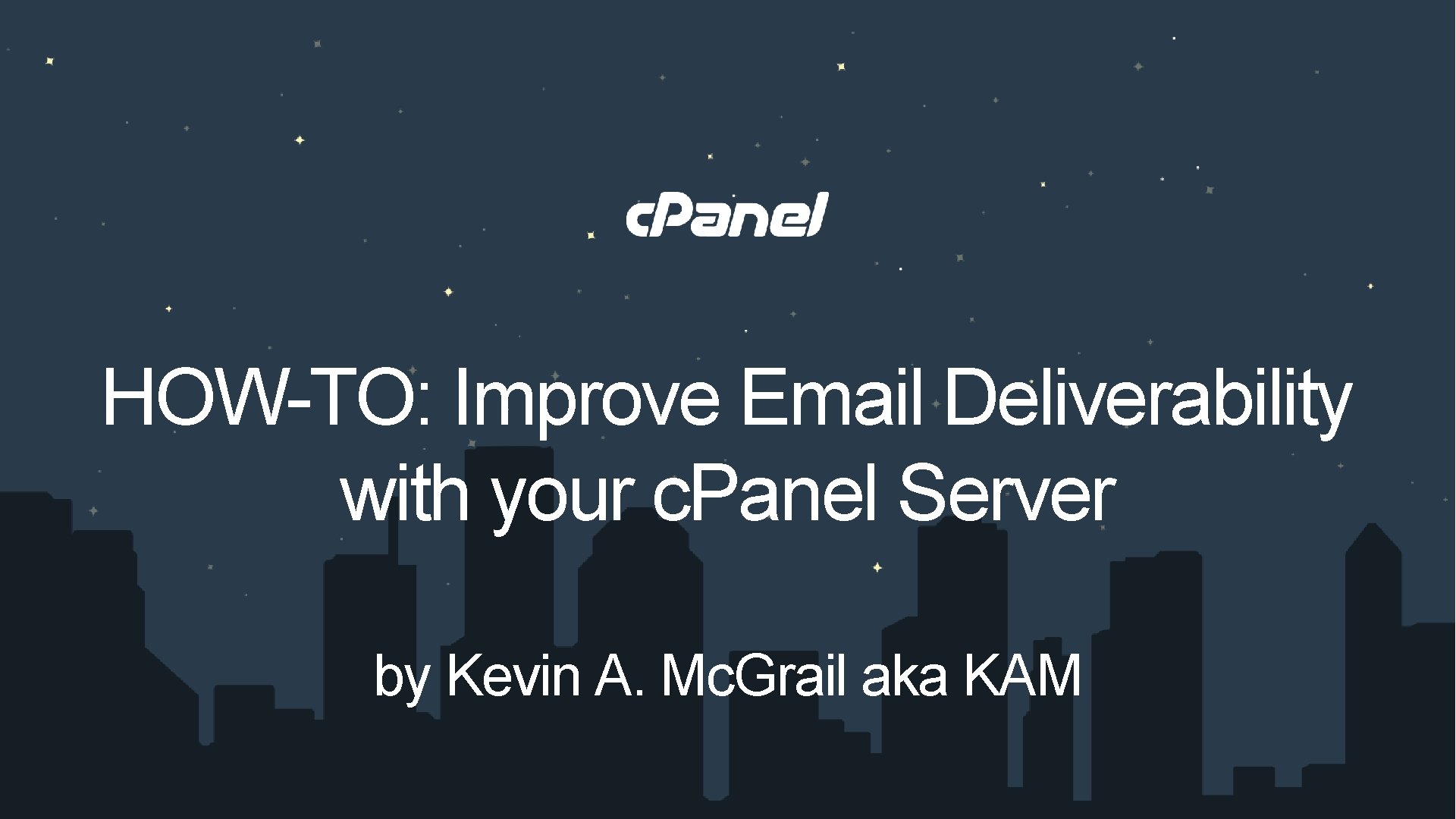 HOW-TO: Improve Email Deliverability with your c. Panel Server by Kevin A. Mc. Grail