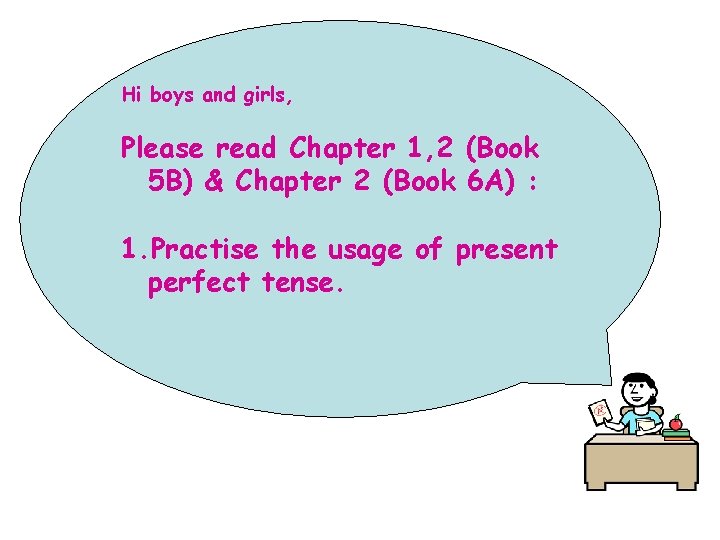 Hi boys and girls, Please read Chapter 1, 2 (Book 5 B) & Chapter Hi boys and girls, Please read Chapter 1, 2 (Book 5 B) & Chapter