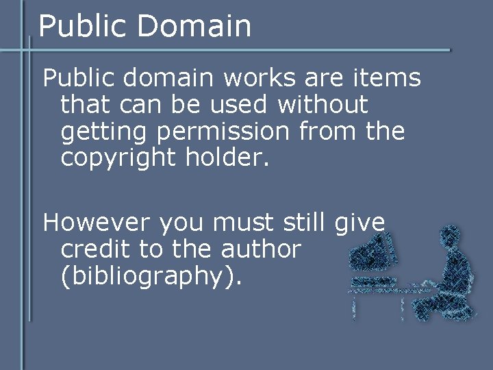 Public Domain Public domain works are items that can be used without getting permission Public Domain Public domain works are items that can be used without getting permission