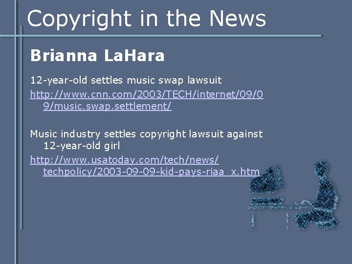 Copyright in the News Brianna La. Hara 12 -year-old settles music swap lawsuit http: Copyright in the News Brianna La. Hara 12 -year-old settles music swap lawsuit http:
