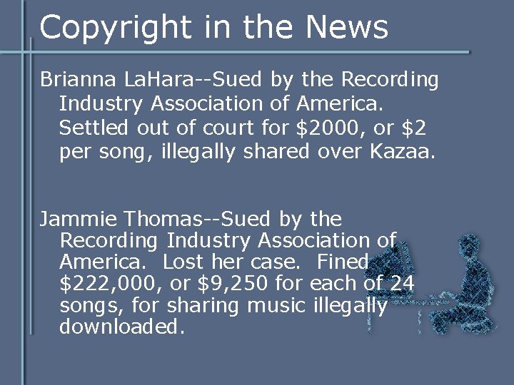 Copyright in the News Brianna La. Hara--Sued by the Recording Industry Association of America. Copyright in the News Brianna La. Hara--Sued by the Recording Industry Association of America.