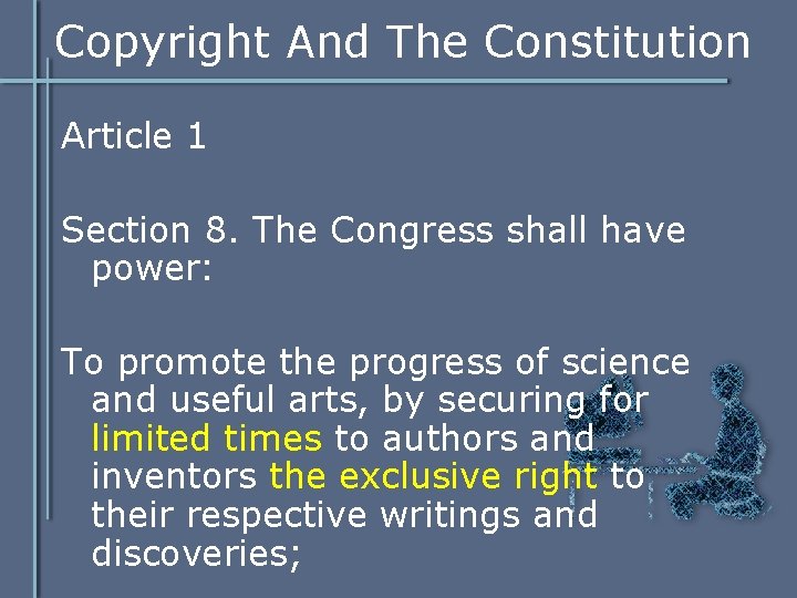 Copyright And The Constitution Article 1 Section 8. The Congress shall have power: To Copyright And The Constitution Article 1 Section 8. The Congress shall have power: To