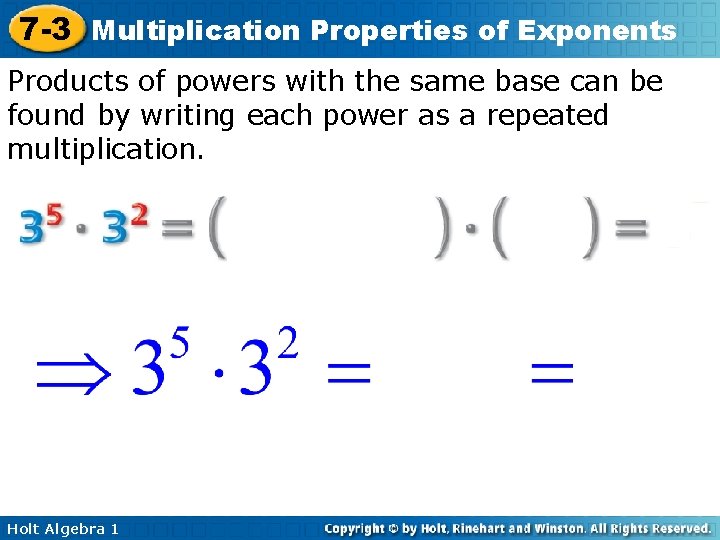 7 -3 Multiplication Properties of Exponents Products of powers with the same base can