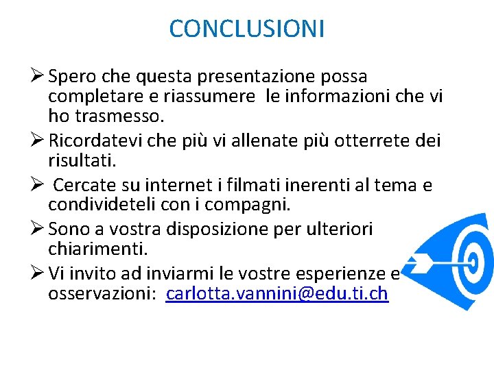 CONCLUSIONI Ø Spero che questa presentazione possa completare e riassumere le informazioni che vi