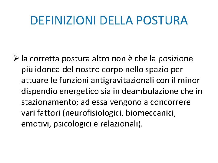 DEFINIZIONI DELLA POSTURA Ø la corretta postura altro non è che la posizione più