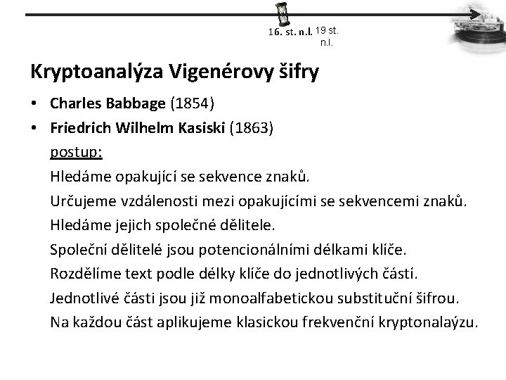 16. st. n. l. 19 st. n. l. Kryptoanalýza Vigenérovy šifry • Charles Babbage