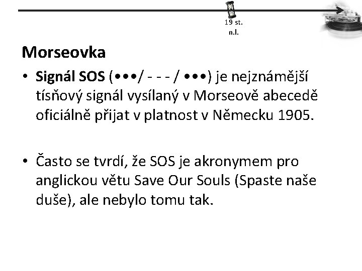 19 st. n. l. Morseovka • Signál SOS ( • • • / -