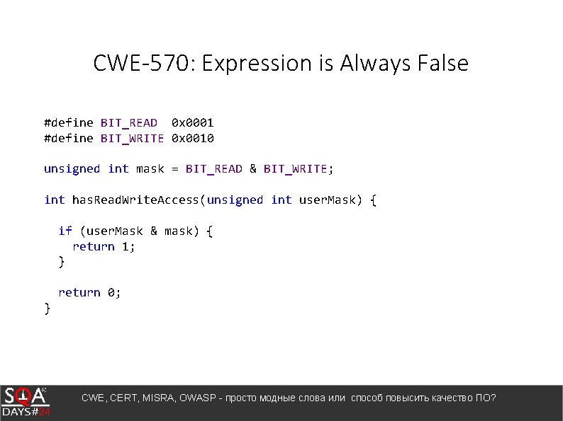 CWE-570: Expression is Always False #define BIT_READ 0 x 0001 #define BIT_WRITE 0 x