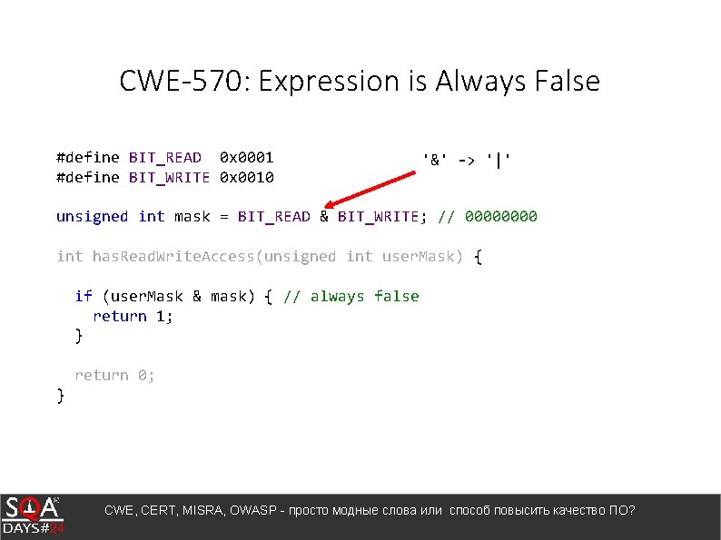 CWE-570: Expression is Always False #define BIT_READ 0 x 0001 #define BIT_WRITE 0 x